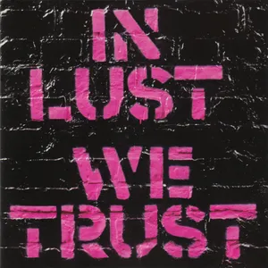 In lust we trust